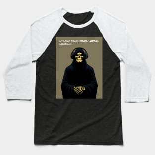 Grim Reaper nothing beats death metal Baseball T-Shirt